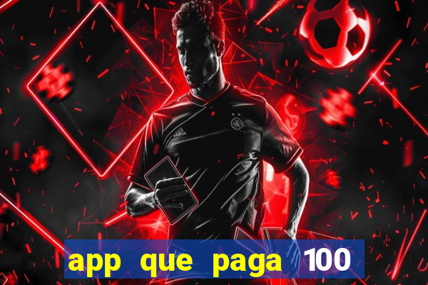 app que paga 100 reais por dia